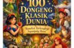 100 Dongeng Klasik Dunia Koleksi Terlengkap Sepanjang Masa