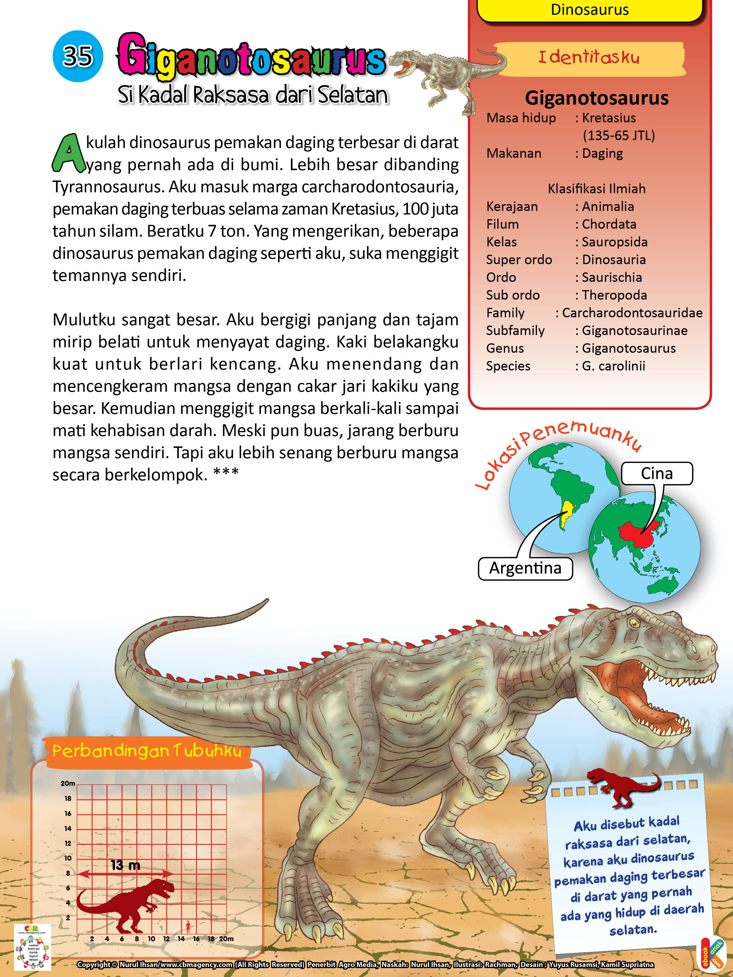 Giganotosaurus adalah dinosaurus pemakan daging terbesar.