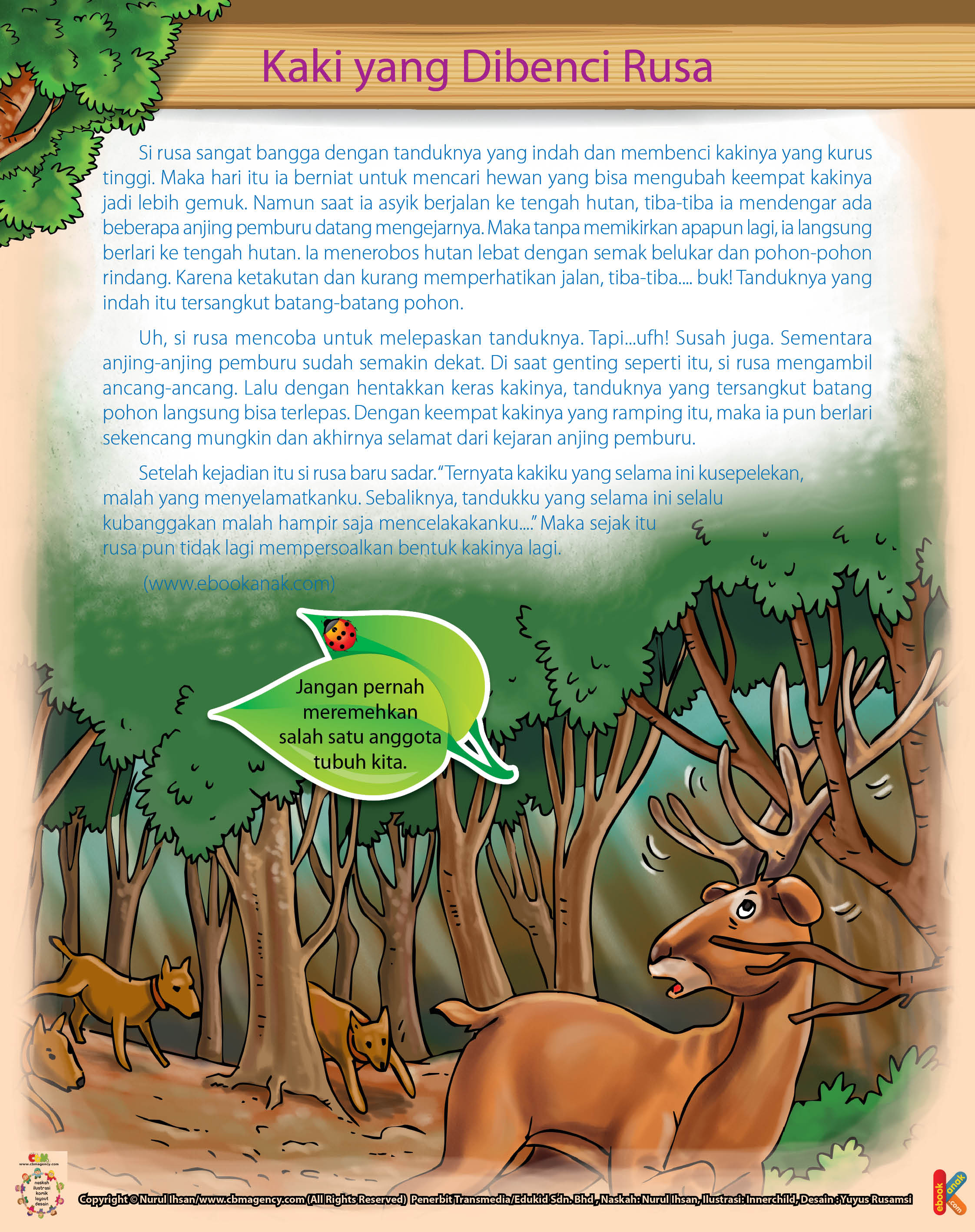 Sang rusa langsung berlari sekencang mungkin ke tengah hutan untuk menyelamatkan diri.