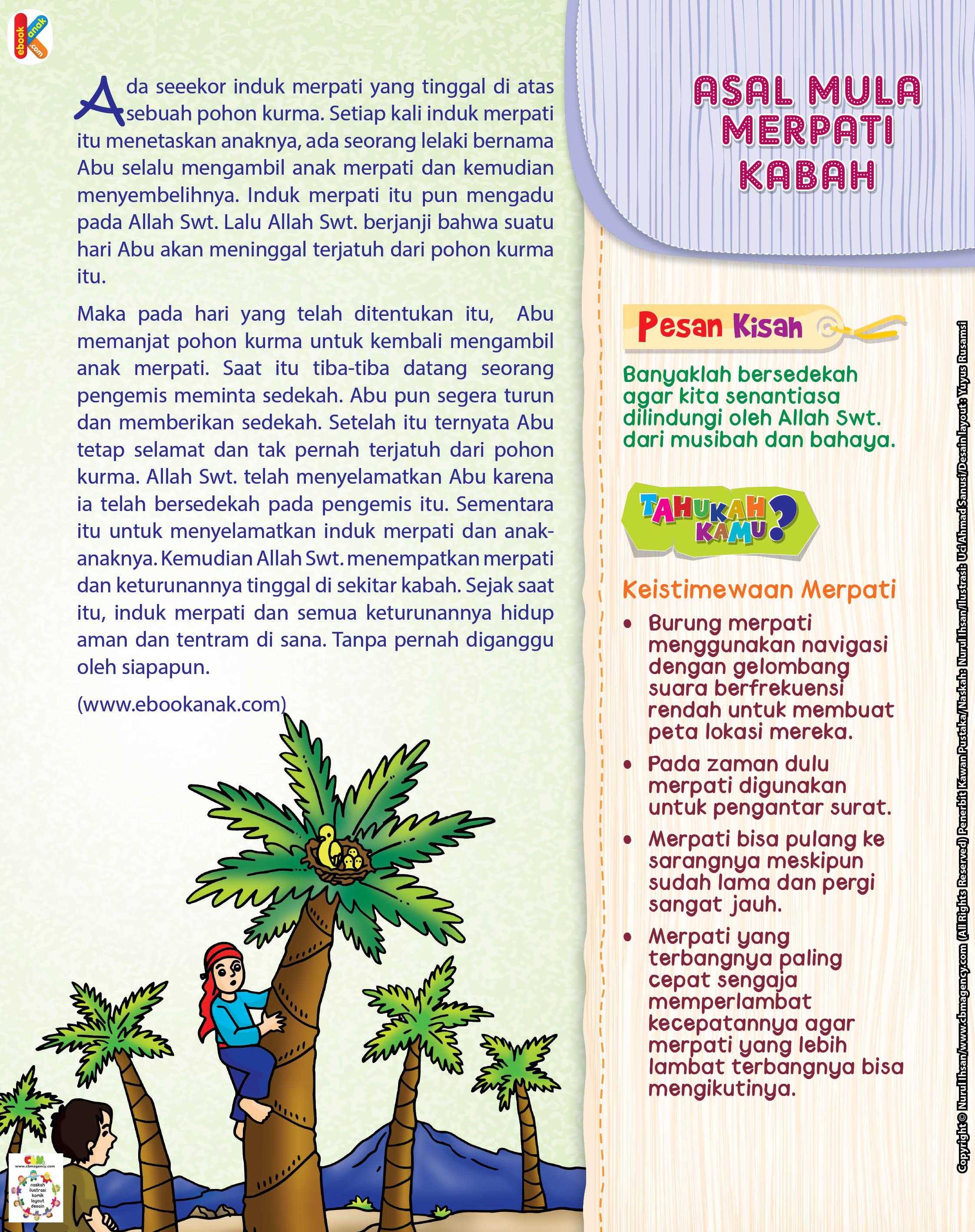 Maka pada hari yang telah ditentukan, Abu memanjat pohon kurma untuk mengambil anak merpati. Saat itu datang seorang pengemis dan Abu pun segera turun memberikan sedekah.