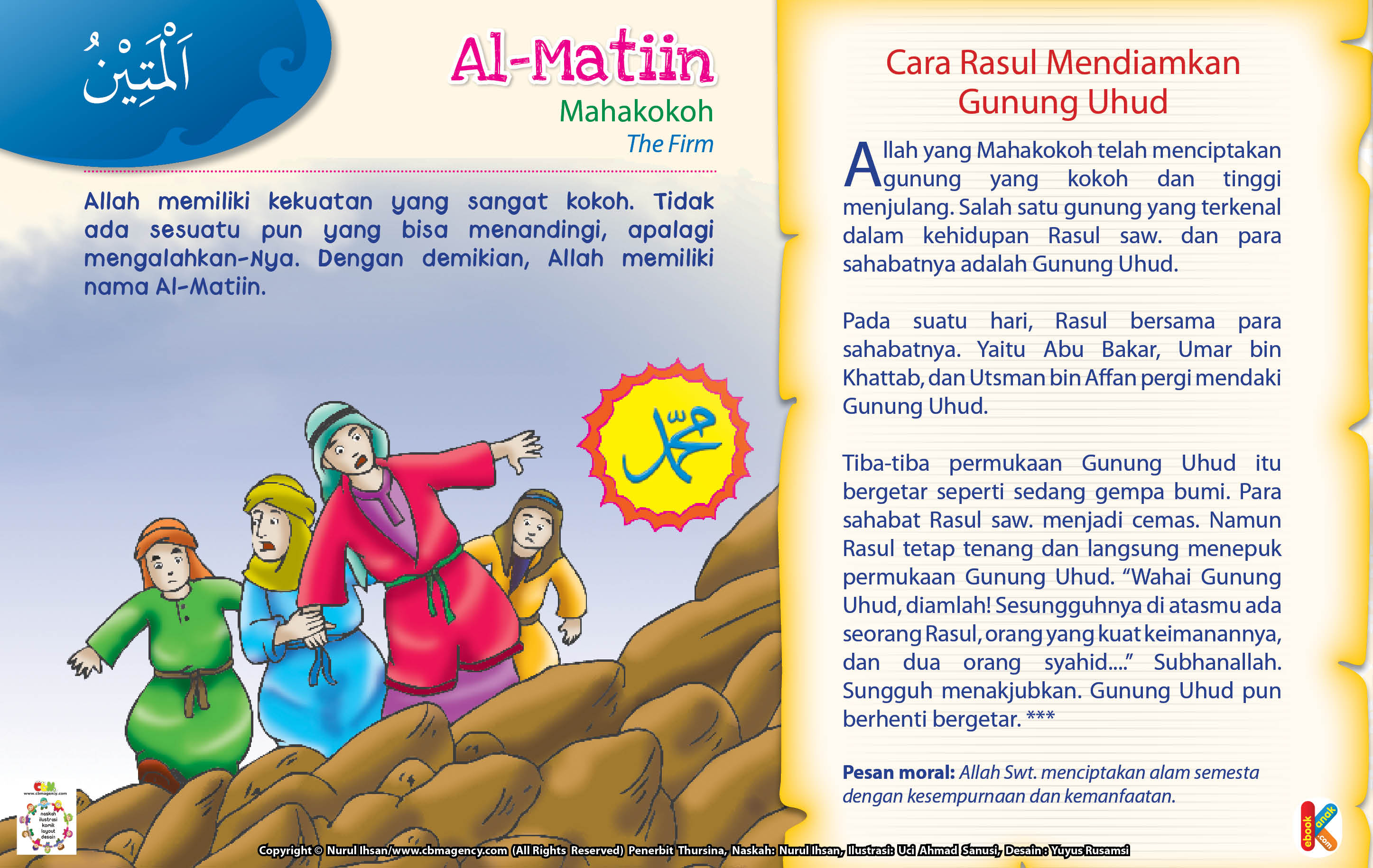 Tiba-tiba, permukaan Gunung Uhud itu bergetar kencang, seperti sedang gempa bumi.