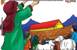 ilustrasi seri mengenal islam sejak usia dini mengenal nabi dan rasul, Apa yang Diserukan Nabi Nuh pada Umatnya Saat Banjir Besar Tiba