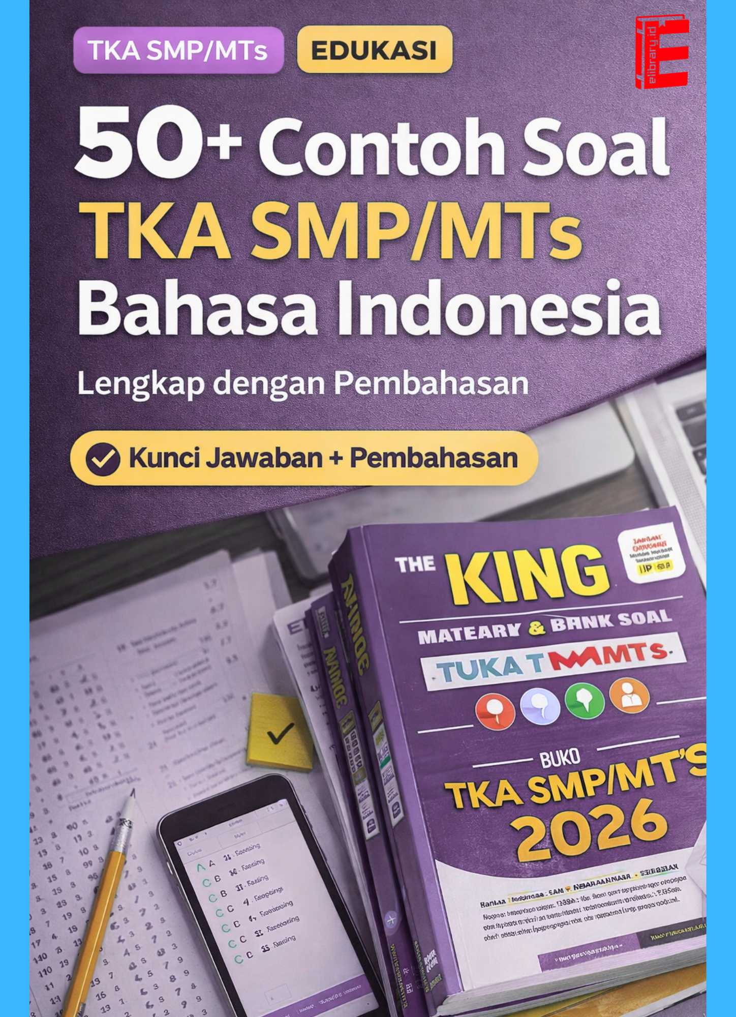 50+ Contoh Soal TKA SMPMTs Bahasa Indonesia Lengkap dengan Pembahasan