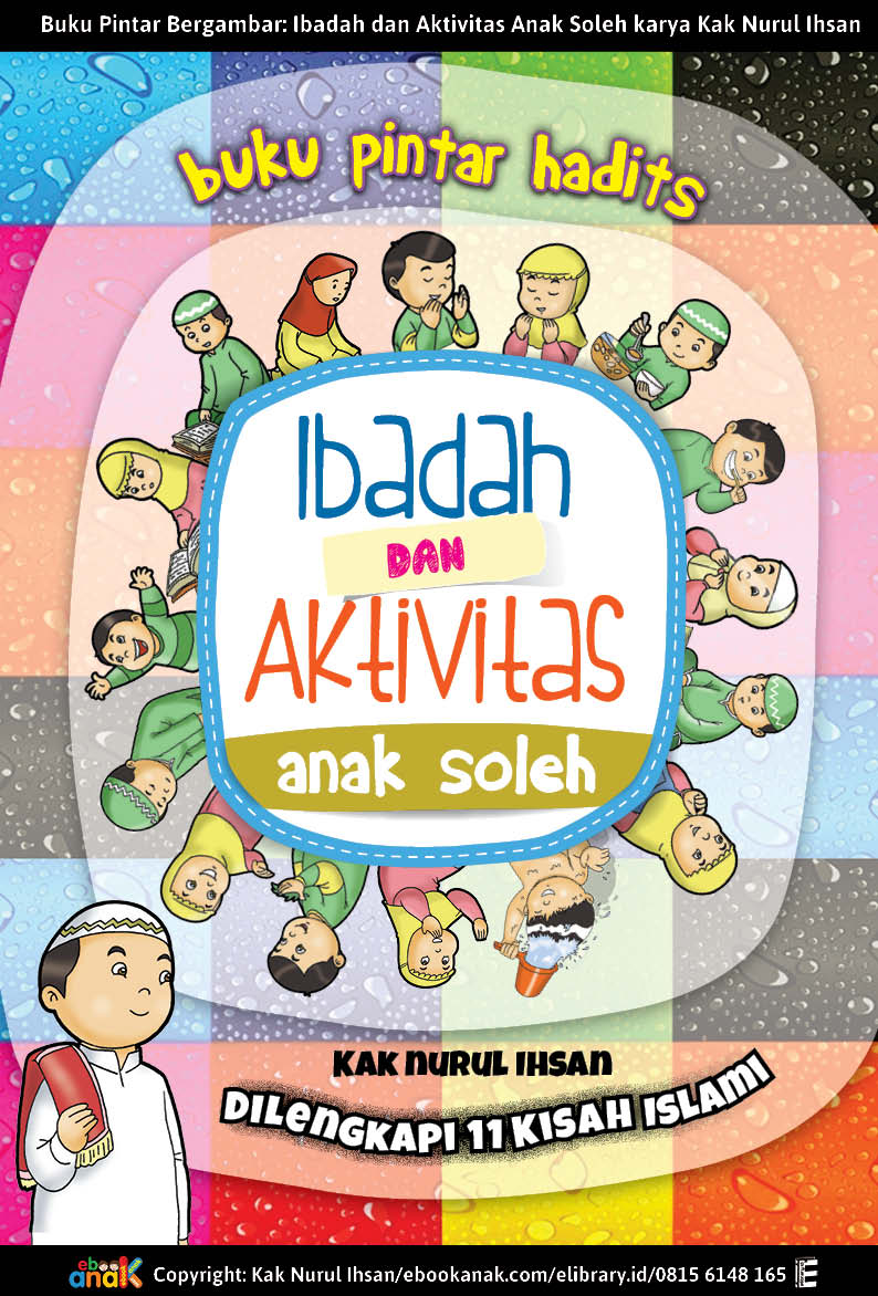 Download full ebook anak dengan donasi "Buku Pintar Hadits Ibadah dan Aktivitas Anak Soleh" karya Kak Nurul Ihsan (ebookanak.com)