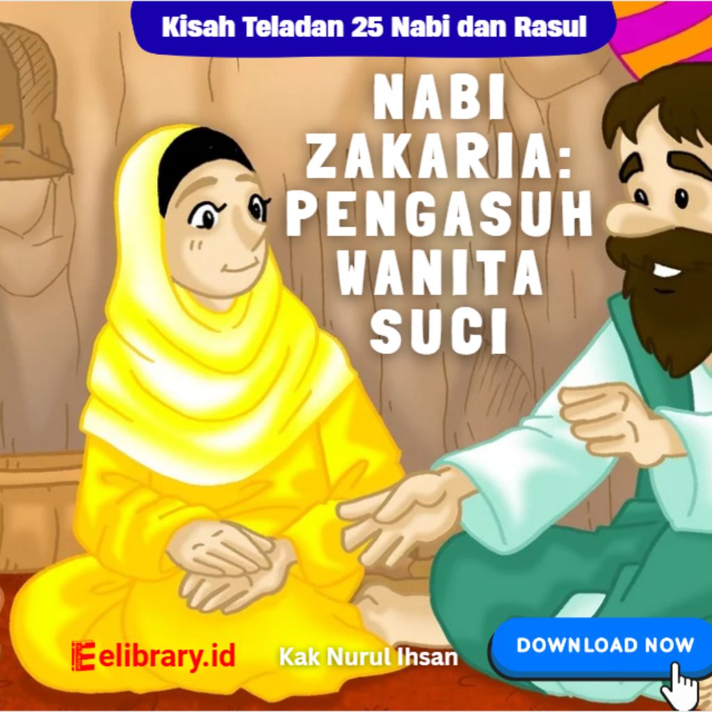 Kisah Teladan 25 Nabi dan Rasul Nabi Zakaria Pengasuh Wanita Suci